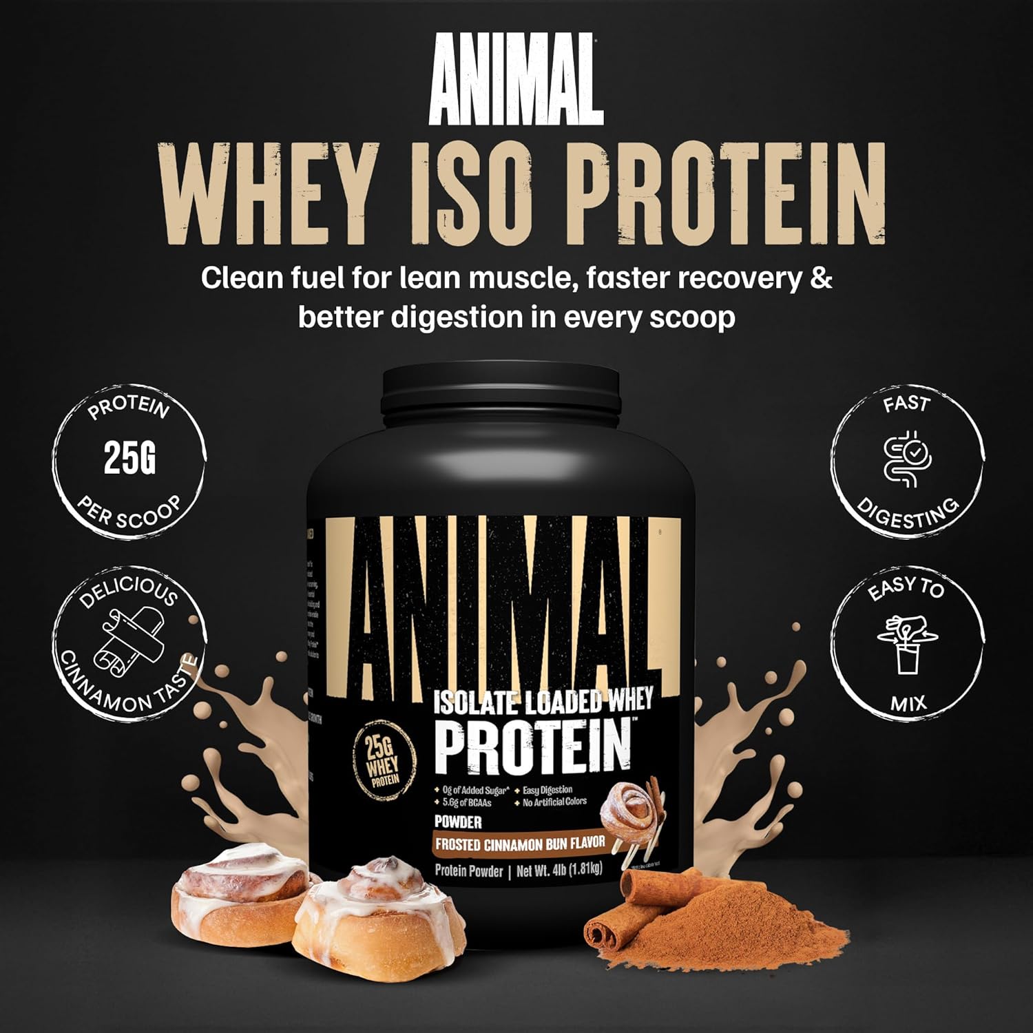 Animal Whey Isolate Protein Powder -25g Protein - Frosted Cinnamon Bun 4 lbs